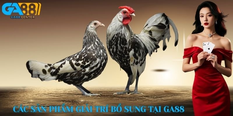 Các sản phẩm giải trí bổ sung tại GA88